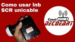 Como usar Lnb SCR unicable [upl. by Cyler242]