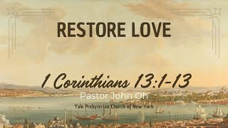 12152024 Restore Love  1 Corinthians 13113 [upl. by Curry]