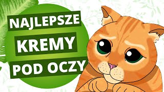 NAJLEPSZE Kremy pod OCZY [upl. by Anivlem]