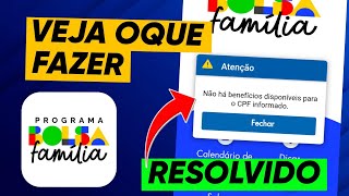 Não há benefícios disponíveis para o CPF informado Bolsa Família Veja Como resolver [upl. by Drais]