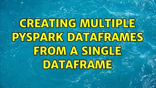 Creating multiple pyspark dataframes from a single dataframe [upl. by Featherstone]