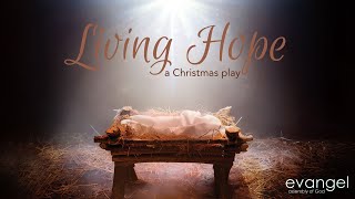 Living Hope A Christmas Play  Evangel Assembly of God 121023 [upl. by Thomas709]