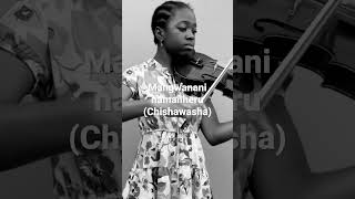 Mangwanani naManheru Chishawasha  Violin Cover by KAYLA T MAJURU [upl. by Megargee]