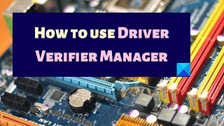 How to use Driver Verifier Manager in Windows 1110 [upl. by Jerold]