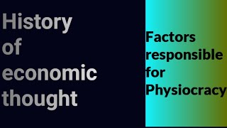 History of economic thought Factors responsible for Physiocracy [upl. by Hanover]