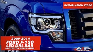 2009  2014 FORD F150 LED DRL BAR PROJECTOR HEADLIGHTS INSTALLATION  AJP DISTRIBUTORS [upl. by Zach]