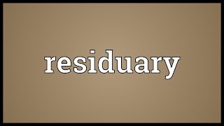 Residuary Meaning [upl. by Gianna]