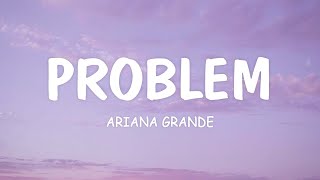 Problem  Ariana Grande Feat Iggy Azalea Lyrics [upl. by Kerred]