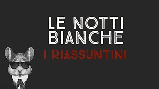 LE NOTTI BIANCHE  I RIASSUNTINI [upl. by Anahsak48]