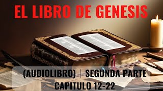 El libro de GENESIS AUDIOLIBRO │ Segunda Parte │ Capitulo 12 22 [upl. by Llenoj]