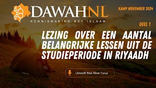 Lezing Belangrijke lessen uit studieperiode in Riyad  Ustaadh Bilal Abu Yunus  Kamp november 2024 [upl. by Grannia]