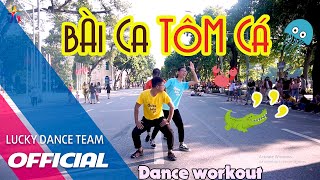 Vũ điệu  BÀI CA TÔM CÁ  LUCKY DANCE TEAM [upl. by Eruot645]