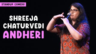 Andheri  Standup comedy by Shreeja Chaturvedi [upl. by Apgar965]