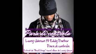 Loony Johnson ft Eddy Parker  Para di controla Inédit 2k10 [upl. by Robinson668]