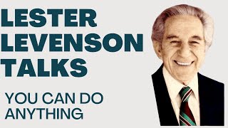 YOU CAN DO ANYTHING  LESTER LEVENSON  LESTER LEVENSON VIDEOS  TALKS BY LESTER LEVENSON [upl. by Eetse643]