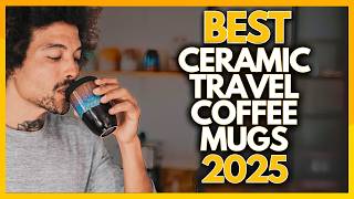 10 Best Ceramic Travel Coffee Mugs In 2025 [upl. by Pedrick981]