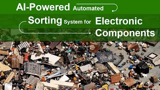 AIPowered Sorting System for Electronic Components in Ewaste Recycling [upl. by Madonia]