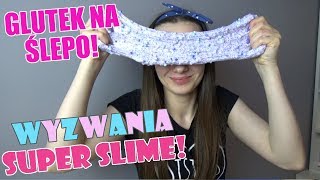 ⭐️ WYZWANIA SUPER SLIME 4  ROBIĘ GLUTKA Z ZAMKNIĘTYMI OCZAMI [upl. by Ayita]