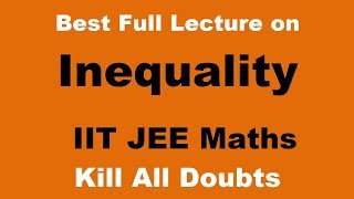 Inequality  iit jee maths lecture on inequalities [upl. by Jaquelyn]