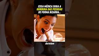 Médica suga a gordura das pessoas filmes recapfilme [upl. by Nunnery]