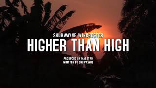 Shurwayne Winchester  Higher Than High Lyric Video [upl. by Ymmas]