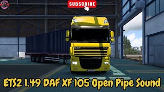 ETS2 149 DAF XF 105 Open Pipe Sound Mod  Euro Truck Simulator 2 Mod [upl. by Feld]