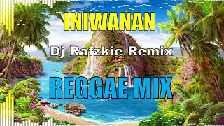 INIWANAN  Female Version REGGAE REMIX FT DJ RAFZKIE 2024 [upl. by Uyerta]