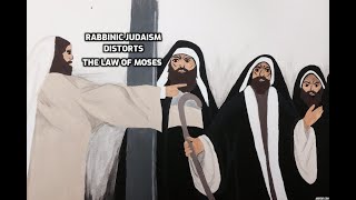 The Rabbinic Distortion of the Law of Moses [upl. by Towroy]