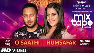 O SaathiHumsafar  Nikhita Gandhi amp Ash King  TSERIES MIXTAPE SEASON 2  Ep 13 [upl. by Hobart]