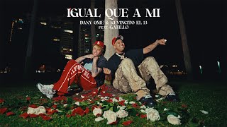 Igual que a Mi  Dany Ome amp Kevincito El 13 Video Official [upl. by Ojela513]