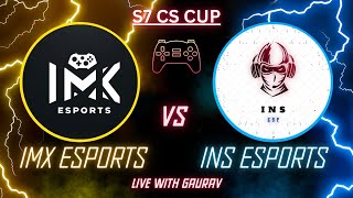 IMX ESPORTS VS INS ESP  SEMI FINAL MATCH NO 2  S7 CS CUP CASTING WITH GAURAV [upl. by Jezreel]