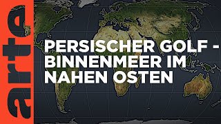 Persischer Golf  Binnenmeer im Nahen Osten  Mit offenen Karten  ARTE [upl. by Mccormick945]