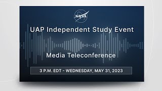 UAP Independent Study Event PostMeeting Media Teleconference May 31 2023 [upl. by Thury681]