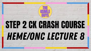 USMLE Guys Step 2 CK Crash Course HemeOnc Lecture 8 [upl. by Chiou549]