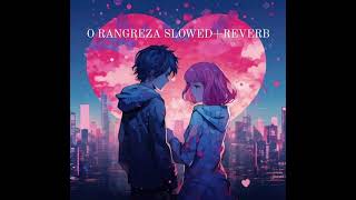 ORANGREZA  New song SlowedReverb mohabbat song music lofi slowedandreverb song [upl. by Manton]