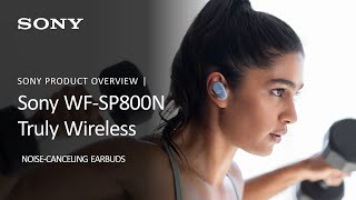 Sony WFSP800N Truly Wireless Sports Earbuds  Product Overview [upl. by Nalod]