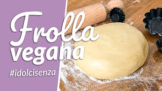 Frolla Vegana senza uova e senza burro  Ricetta velocissima  Le torte di Simona [upl. by Etteragram]