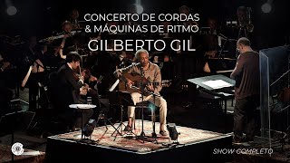 Gilberto Gil  Concerto de Cordas amp Máquinas de Ritmo Show Completo [upl. by Yzmar]