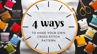 How to make your own crossstitch pattern 4 ways from rookie to pro [upl. by Proud55]