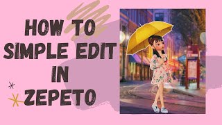 TUTORIAL How to Simple Edit in Zepeto Pt1 [upl. by Daloris]