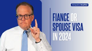 Fiance or Spouse Visa in 2024 [upl. by Imoyaba313]