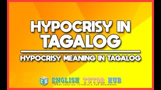 Hypocrisy In Tagalog Translation – Meaning Of Hypocrisy In Tagalog [upl. by Godding]