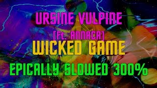 Ursine Vulpine amp Annaca  Wicked Game s l o w e d  r e v e r b  B a s s Bo o s t e d [upl. by Guildroy690]