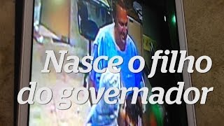 Nasce o filho do governador [upl. by Waers598]