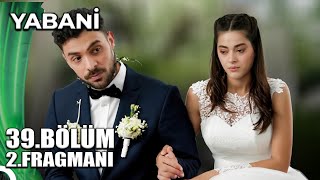 YABANİ 39BÖLÜM 2FRAGMANI  Final ne zaman [upl. by Hoshi445]