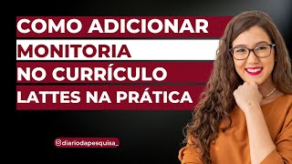 Como adicionar monitoria no Currículo Lattes na prática [upl. by Kubis]