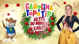 Canzoni di Natale per bambini Carolina e Topo Tip la playlist di Un Natale Favoloso [upl. by Stubbs135]