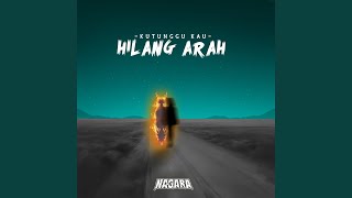 Kutunggu Kau Hilang Arah [upl. by Inna349]