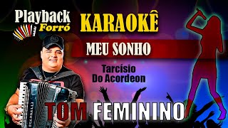 Karaokê 🎤👩TOM FEMININO  Meu Sonho  Tarcísio Do Acordeon [upl. by Marvin]