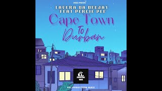 Capetown to DurbanOfficial  Lavera Da Deejay Feat Percie Pee [upl. by Harlen]